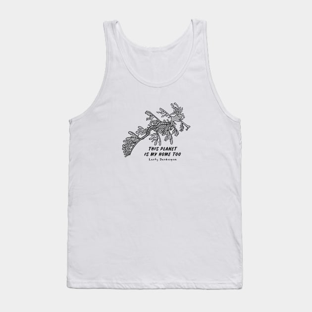 Leafy Seadragon - This Planet Is My Home Too - animal design Tank Top by Green Paladin